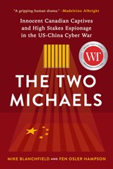 The Two Michaels: Innocent Canadian Captives and High Stakes Espionage in the Us-China Cyber War - Fen Hampson - 9781989555545