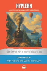 Learn French with Around The World In 80 Days: Interlinear French to English - Kees Van Den End - 9781989643075