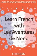 Learn French with The Adventures of Nono - Jean Grave ; Kees Van Den End - 9781989643105