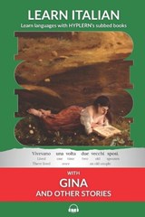 Learn Italian with Gina and Other Stories: Interlinear Italian to English - VAN DEN END,  Kees - 9781989643341