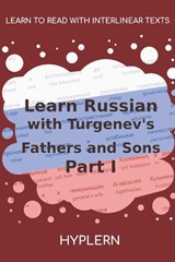 Learn Russian with Turgenev's Fathers and Sons - Part I - Ivan Sergeevich Turgenev - 9781989643846