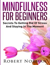 Mindfulness for Beginners - Robert Norman - 9781989655252