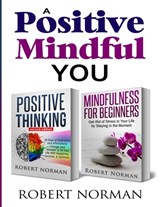 Positive Thinking, Mindfulness for Beginners - Robert Norman - 9781989655320