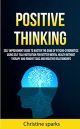 Positive Thinking - Christine Sparks - 9781989682418