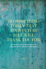 Do Something Today That Your Future Self Will Thank You For Lined Journal - Sharon Purtill - 9781989733165