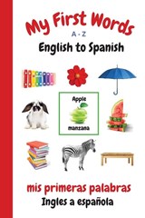 My First Words A - Z English to Spanish - Sharon Purtill - 9781989733745