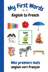 My First Words A - Z English to French - Sharon Purtill - 9781989733769