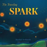 The Traveling Spark - Rachel Sedlacek - 9781989756881