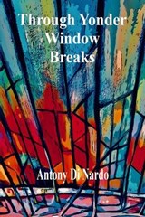 Through Yonder Window Breaks - DI NARDO,  Antony - 9781989786659