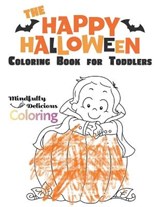 The Happy Halloween Coloring Book for Toddlers - COLORING,  Mindfully Delicious - 9781989842461