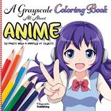 A Grayscale Coloring Book All About Anime - Draconis Publishing - 9781989842812