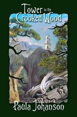 Tower in the Crooked Wood - Paula Johanson - 9781989966013