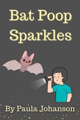 Bat Poop Sparkles - Paula Johanson - 9781989966174
