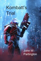 Kombatt's Trial - John W Partington - 9781989973325