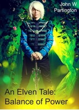 An Elven Tale: Balance of Power - John W Partington - 9781989973431