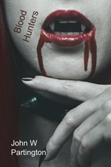 Blood Hunters - John W Partington - 9781989973554
