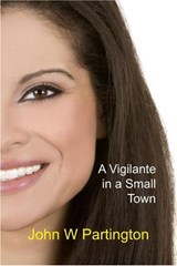 A Vigilante in a Small Town - John W Partington - 9781989973776