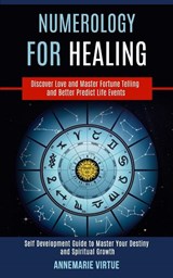 Numerology for Healing - Annemarie Virtue - 9781989990445