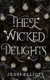 These Wicked Delights - Jessi Elliott - 9781990056031