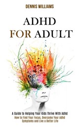 Adhd for Adult - Dennis Williams - 9781990084188