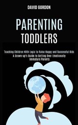Parenting Toddlers - GORDON,  David - 9781990084270
