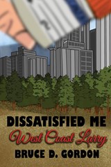 Dissatisfied Me West Coast Larry - Bruce D. Gordon - 9781990086847