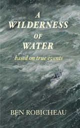 A Wilderness of Water - Ben Robicheau - 9781990187902