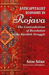 Anticapitalist Economy in Rojava - Azize Aslam - 9781990263712