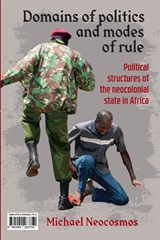 Domains Of Politics And Modes Of Rule - Michael Neocosmos - 9781990263774