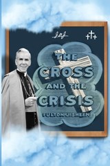 The Cross and The Crisis - Fulton J. Sheen ; Allan Smith - 9781990427206