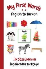 My First Words A - Z English to Turkish - Sharon Purtill - 9781990469152