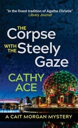 The Corpse with the Steely Gaze - Cathy Ace - 9781990550652