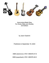 Improvising Made Easy For Guitar, Bass and Ukulele, 2nd Edition - Jason Gastrich - 9781990576485