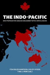 The Indo-Pacific: New Strategies for Canadian Engagement with a Critical Region - HAMPSON,  Fen Osler - 9781990823220