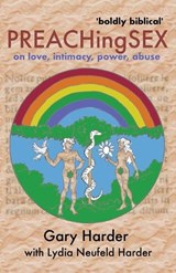 Preaching Sex: on love, intimacy, power, abuse - Gary Harder - 9781990827075