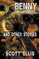 Benny the Antichrist and Other Stories - Scott Ellis - 9781990860430