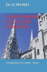 Christianisme Et Culture Mondiale - JIN WEI,  Dr Li - 9781990861017