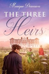 The Three Heirs - Monique Desrosiers - 9781990863219