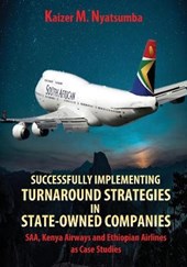 Successfully Implementing Turnaround Strategies in State-Owned Companies: SAA, Kenya Airways and Ethiopian Airlines as Case Studies