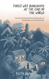 Three Wee Bookshops at the End of the World - Ruth Shaw - 9781991006554