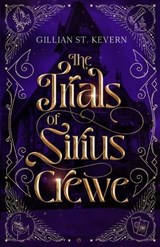 The Trials of Sirius Crewe - Gillian St Kevern - 9781991066039