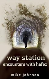 way station encounters with hafez - Mike Johnson - 9781991083579