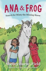 Ana & Frog Search for Minty the Missing Horse - Shelley Burne-Field - 9781991142597