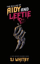 The Ballad of Aidy and Leftie - Sj Whitby - 9781991162939