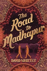 The Road to Madhapur - David Whittet - 9781991167491