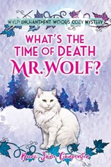 What's the time of death, Mr Wolf?: Wyld Enchantment Woods Cozy Mystery - Kura Jane Carpenter - 9781991177261