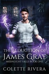 The Seduction of James Gray - Colette Rivera - 9781991187994
