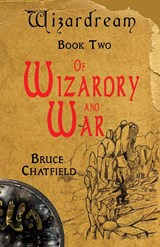 Of Wizardry and War - Bruce Chatfield - 9781991189837