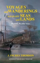 Voyages and Wanderings in Far Off Seas and Lands - J Inches Thomson - 9781991194220