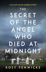 The Secret of the Angel Who Died at Midnight - Rosy Fenwicke - 9781991194282
